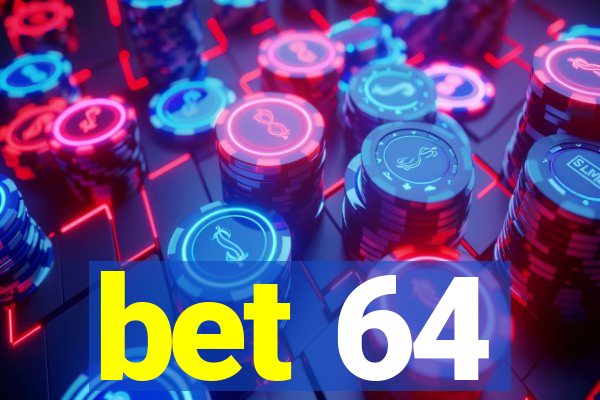 bet 64